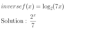 The inverse of f(x)=log_{2}(7x) is (2^x)/7